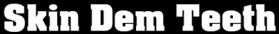 SKIN DEM TEETH